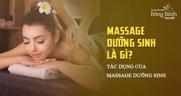 Massage dưỡng sinh là gì? Tác dụng của Massage dưỡng sinh